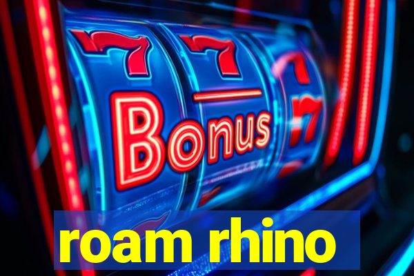 roam rhino