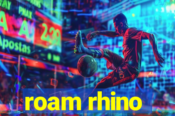 roam rhino