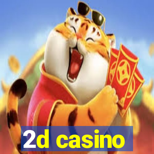 2d casino