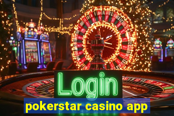 pokerstar casino app