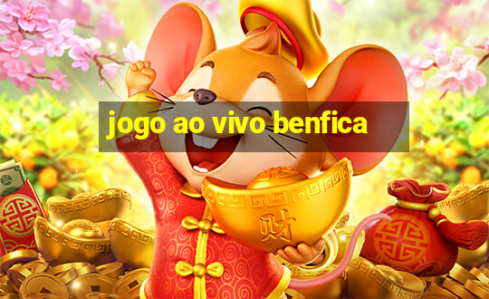 jogo ao vivo benfica