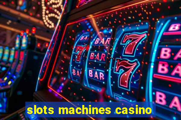 slots machines casino