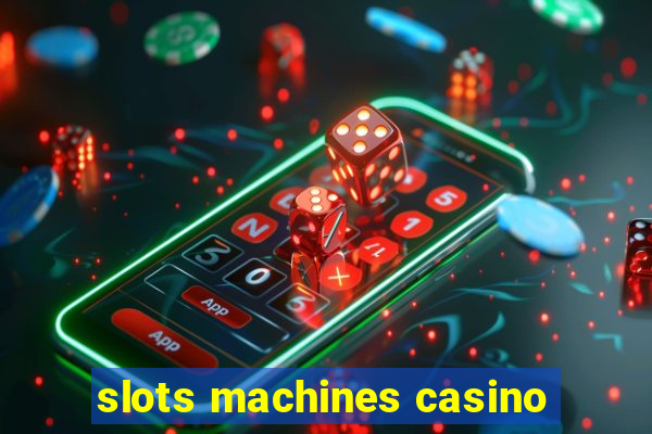 slots machines casino