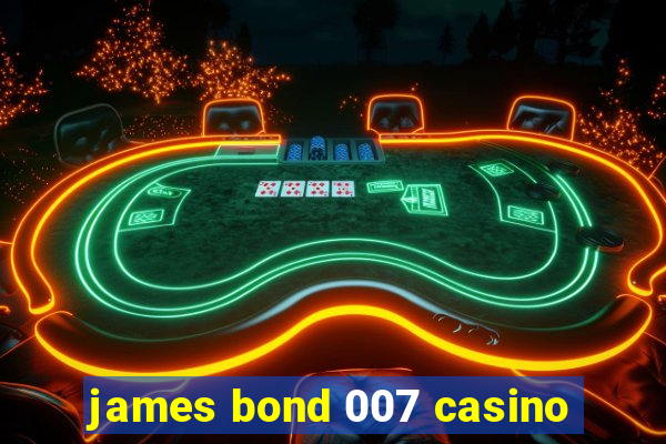 james bond 007 casino