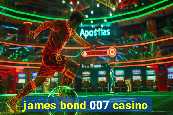 james bond 007 casino