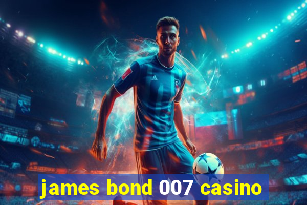 james bond 007 casino