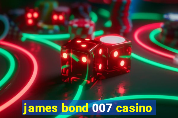 james bond 007 casino