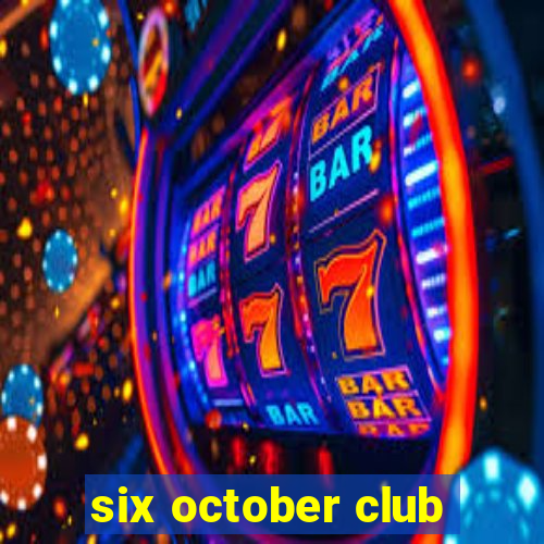 six october club