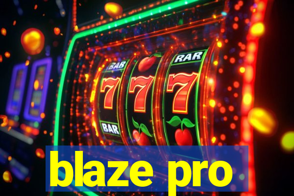 blaze pro