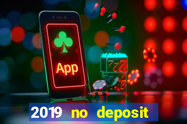 2019 no deposit casino bonus