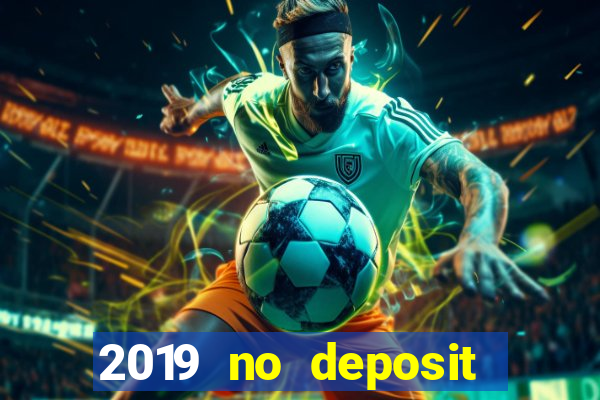 2019 no deposit casino bonus