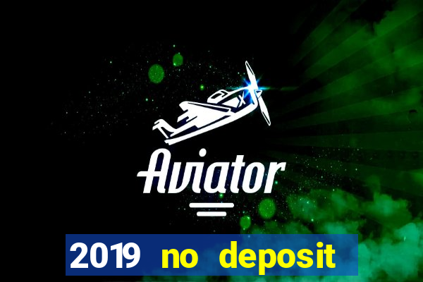 2019 no deposit casino bonus