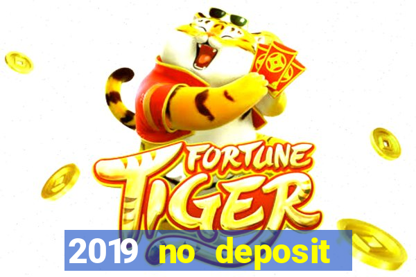 2019 no deposit casino bonus