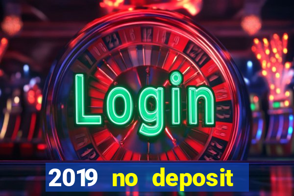 2019 no deposit casino bonus