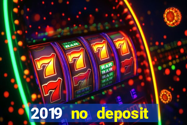 2019 no deposit casino bonus