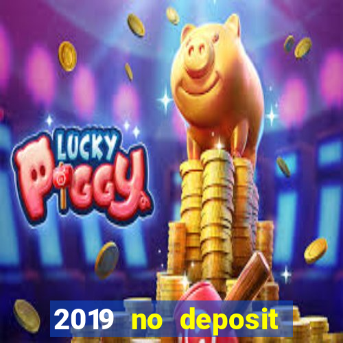 2019 no deposit casino bonus