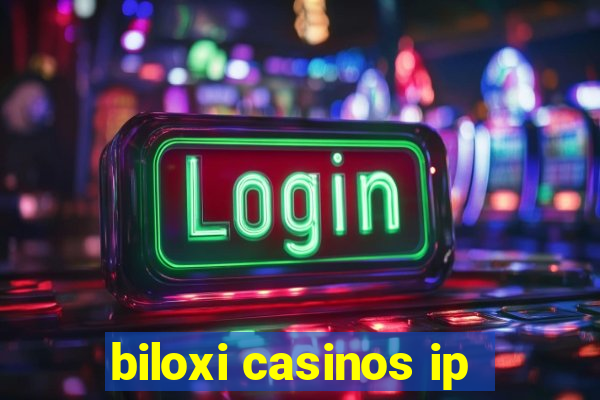 biloxi casinos ip