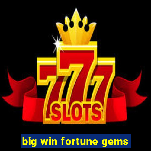 big win fortune gems