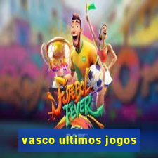 vasco ultimos jogos