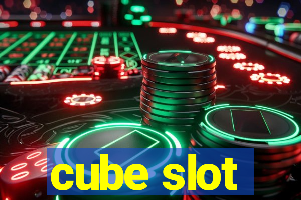 cube slot