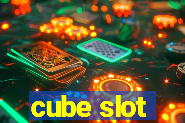 cube slot