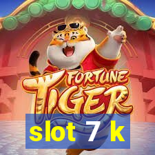 slot 7 k