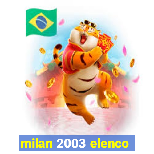 milan 2003 elenco