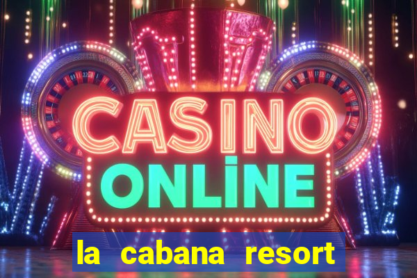 la cabana resort and casino in aruba