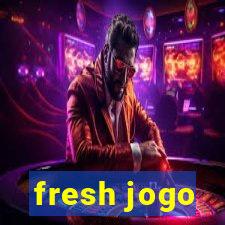 fresh jogo