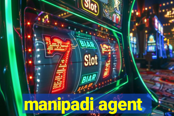 manipadi agent