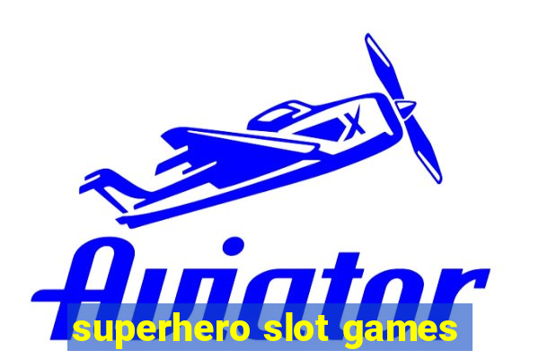 superhero slot games