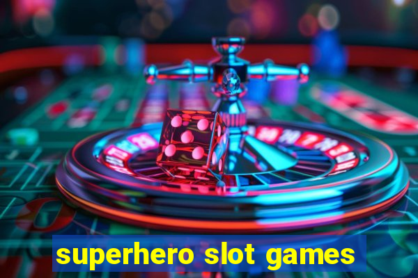 superhero slot games