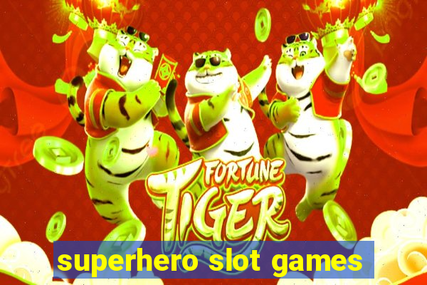 superhero slot games