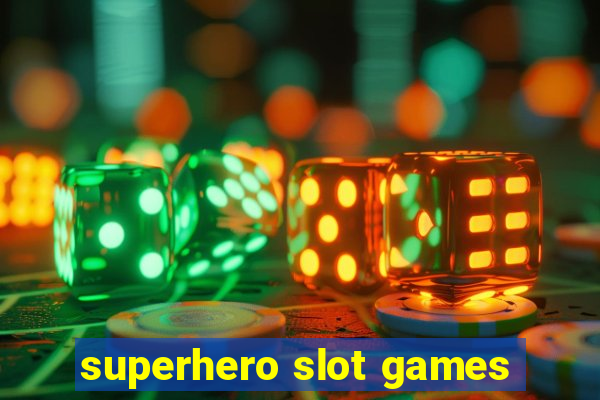 superhero slot games