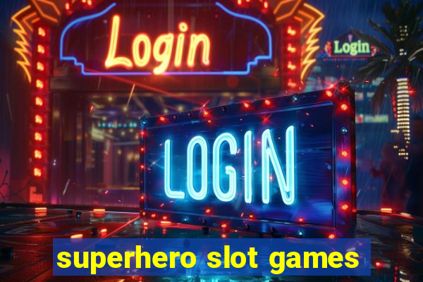 superhero slot games