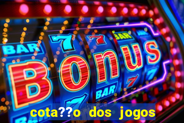 cota??o dos jogos de hoje