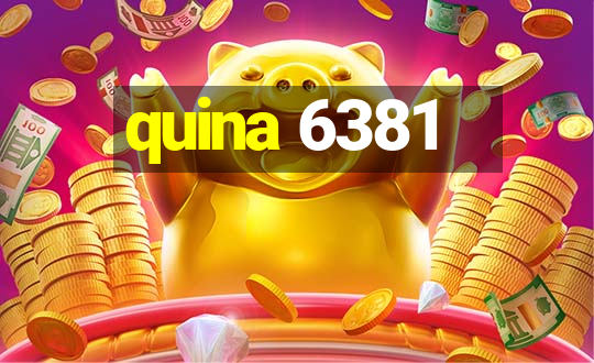 quina 6381