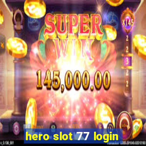 hero slot 77 login