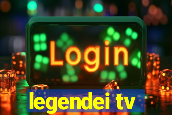 legendei tv