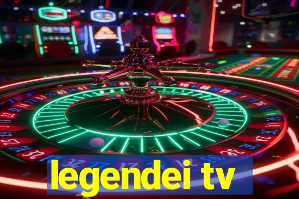 legendei tv