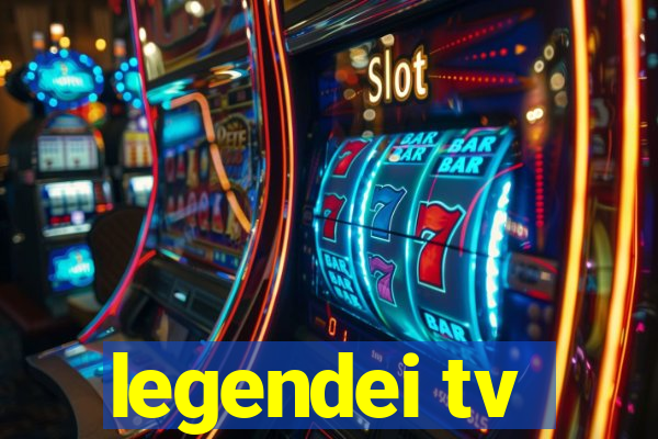 legendei tv