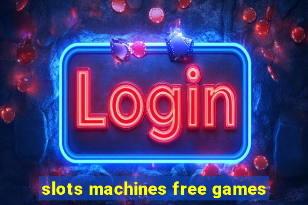 slots machines free games