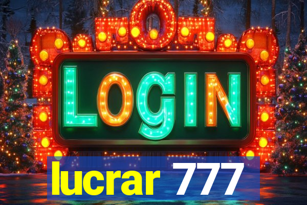 lucrar 777