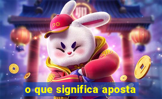 o que significa aposta