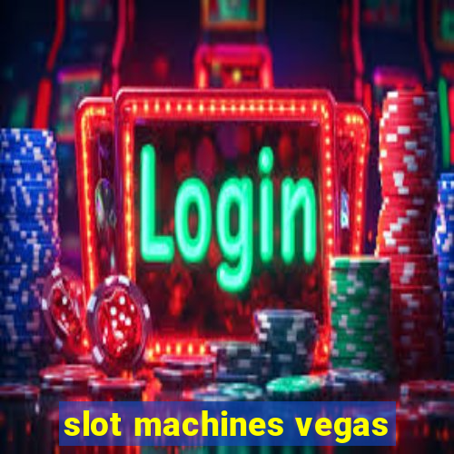 slot machines vegas