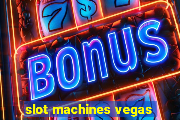 slot machines vegas