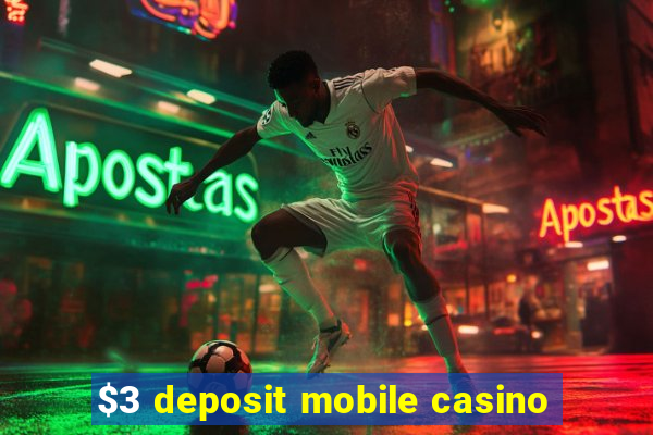 $3 deposit mobile casino