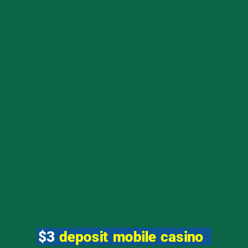 $3 deposit mobile casino