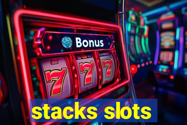 stacks slots