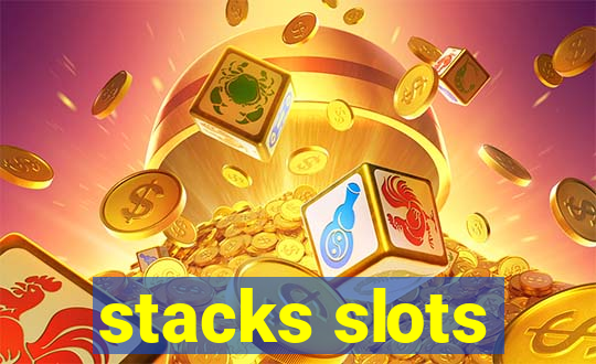 stacks slots